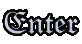 Enter